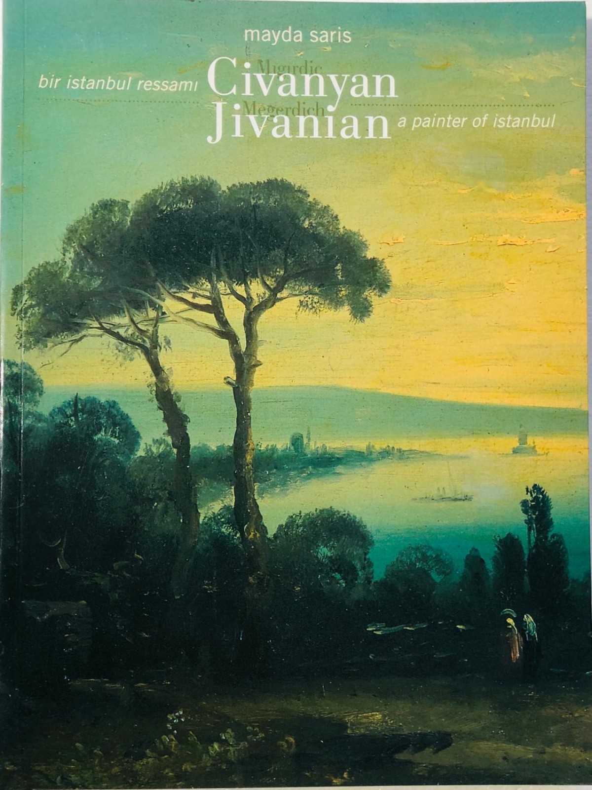 Bir İstanbul Ressamı Mıgırdiç Civanyan - Megerdich Jivanian a Painter of İstanbul
