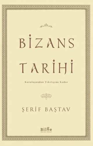 Bizans Tarihi Kuruluşundan Yıkılışına Kadar