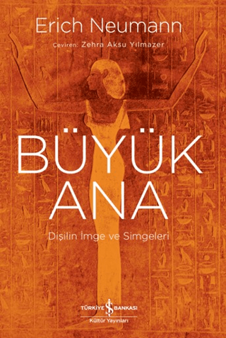 Büyük Ana - Dişilin İmge ve Simgeleri Büyük Ana - Dişilin İmge ve Simgeleri