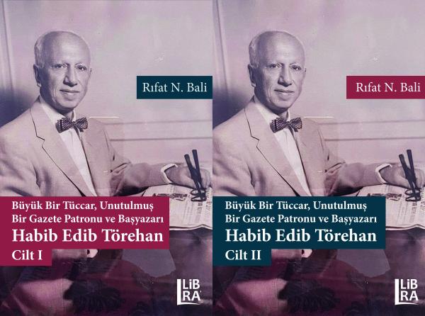 Büyük Bir Tüccar, Unutulmuş Bir Gazete Patronu ve Başyazarı: Habib Edib Törehan - 2 Cilt Büyük Bir Tüccar, Unutulmuş Bir Gazete Patronu ve Başyazarı: Habib Edib Törehan - 2 Cilt