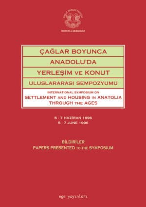 Çağlar Boyunca Anadolu'da Yerleşim ve Konut Uluslararası Sempozyumu Çağlar Boyunca Anadolu'da Yerleşim ve Konut Uluslararası Sempozyumu