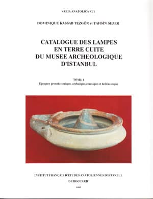 Catalogue des Lampes en Terre Cuite du Musée archéologique d'Istanbul Tome 1 : Époque protohistorique, archaïque, classique et hellénistique