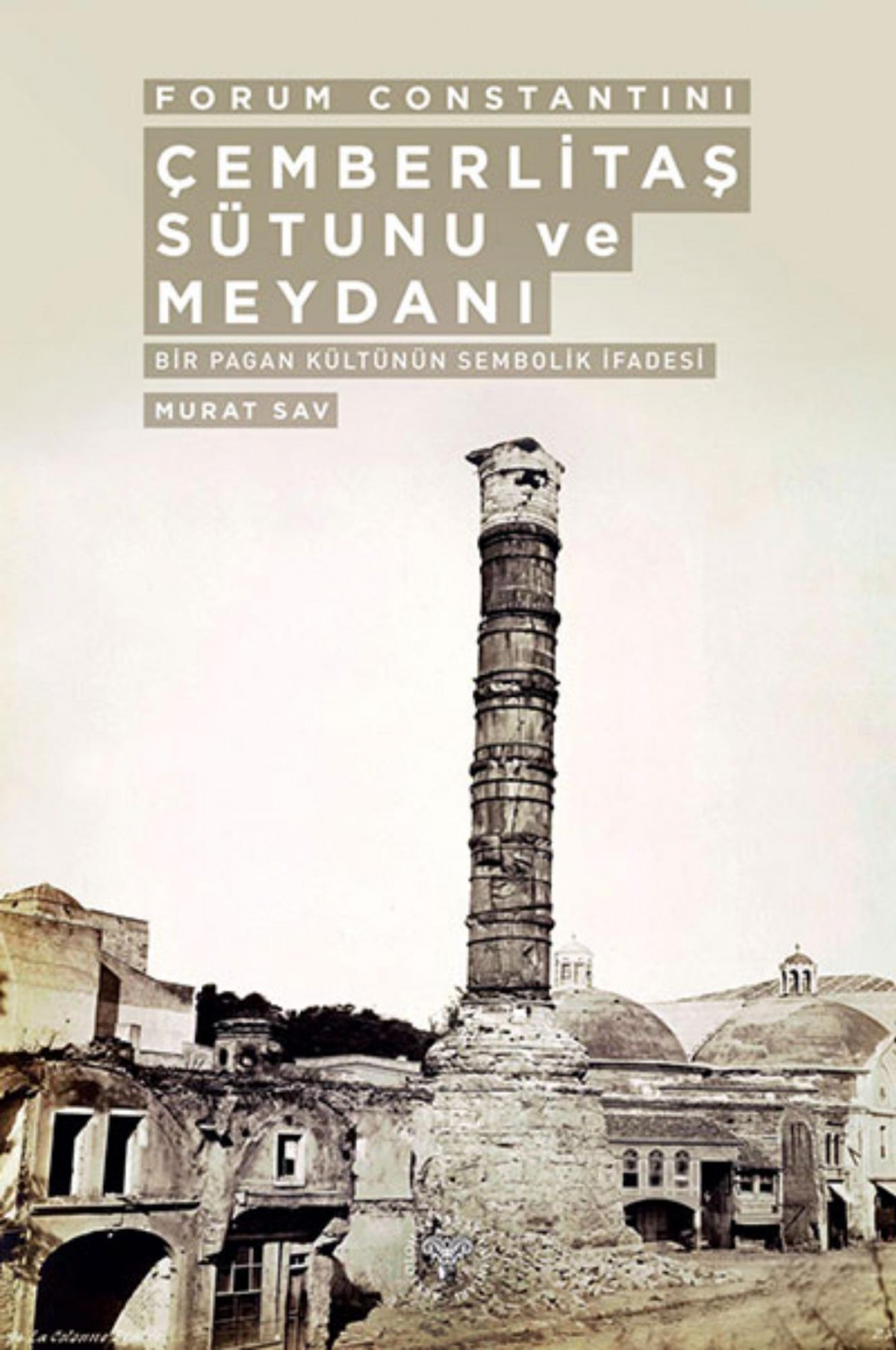 Çemberlitaş Sütunu ve Meydanı  - Forum Constantini