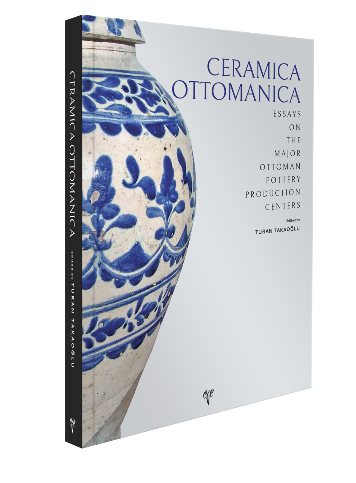Ceramica Ottomanica. Essays on the Major Ottoman Pottery Production Centers Ceramica Ottomanica. Essays on the Major Ottoman Pottery Production Centers