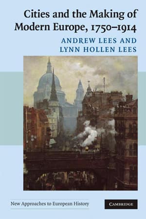 Cities and the Making of Modern Europe, 1750-1914
