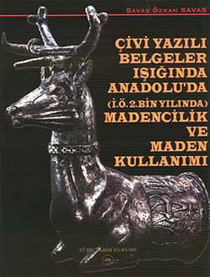Çivi Yazılı Belgeler Işığında Anadolu'da (İ.Ö.2. Bin Yılında) Madencilik ve Maden Kullanımı