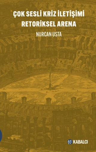 Çok Sesli Kriz İletişimi Retoriksel Arena