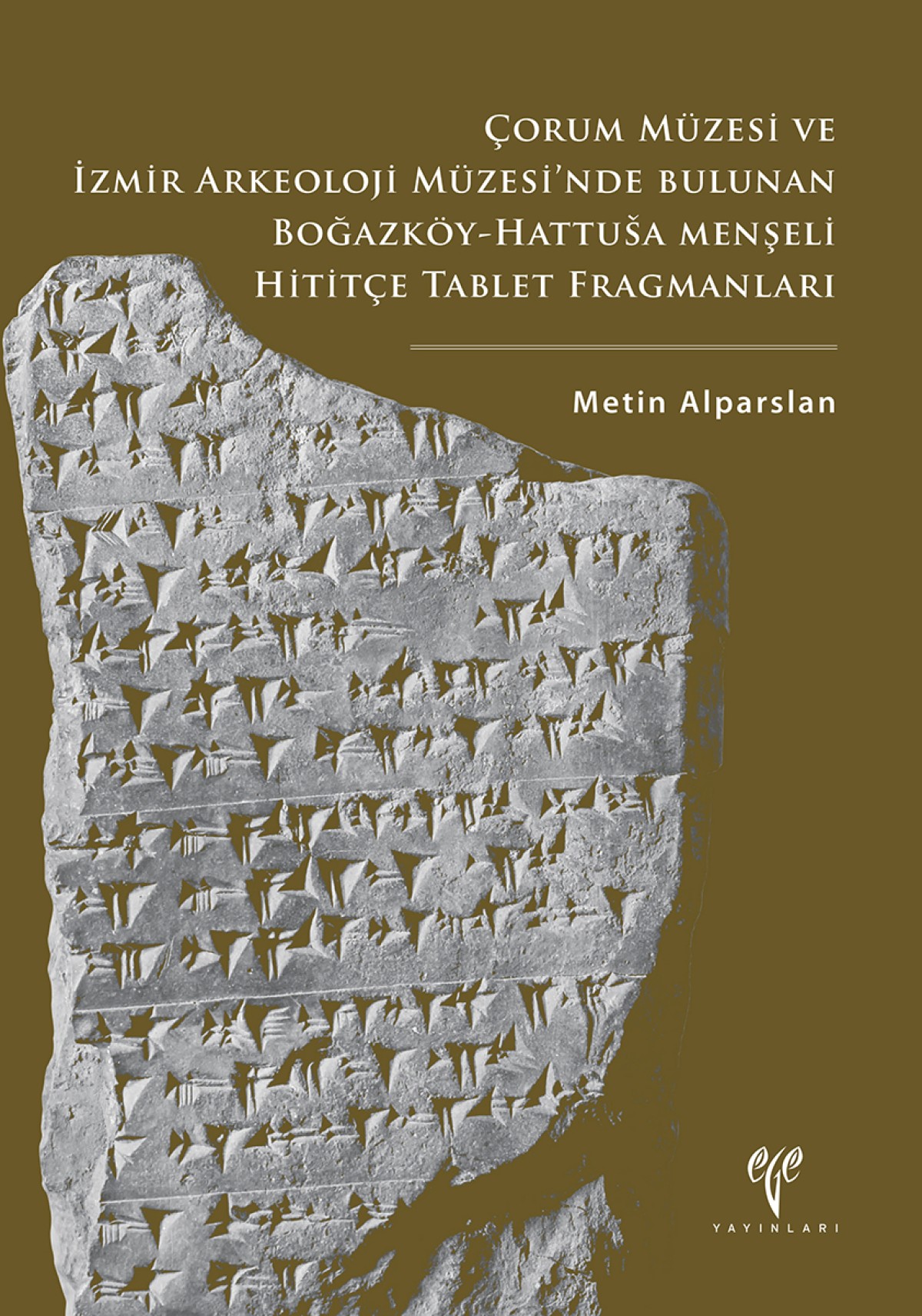 Çorum Müzesi ve İzmir Arkeoloji Müzesi'nde Bulunan Boğazköy-Hattusa Menşeli Hititçe Tablet Fragmanları