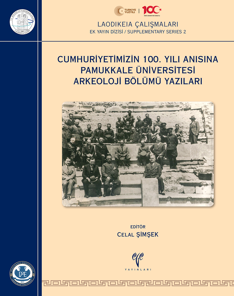 Cumhuriyetimizin 100. Yılı Anısına Pamukkale Üniversitesi Arkeoloji Bölümü Yazıları - Laodikeia Çalışmaları Ek Yayın Dizisi / Supplementary Series 2 Cumhuriyetimizin 100. Yılı Anısına Pamukkale Üniversitesi Arkeoloji Bölümü Yazıları - Laodikeia Çalışmaları Ek Yayın Dizisi / Supplementary Series 2