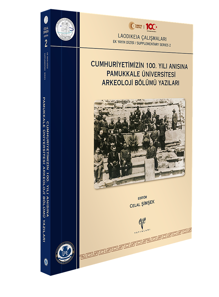 Cumhuriyetimizin 100. Yılı Anısına Pamukkale Üniversitesi Arkeoloji Bölümü Yazıları - Laodikeia Çalışmaları Ek Yayın Dizisi / Supplementary Series 2 Cumhuriyetimizin 100. Yılı Anısına Pamukkale Üniversitesi Arkeoloji Bölümü Yazıları - Laodikeia Çalışmaları Ek Yayın Dizisi / Supplementary Series 2