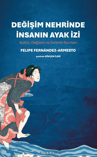 Değişim Nehrinde İnsanın Ayak İzi Kültür, Değişim ve Evrimin Sınırları Değişim Nehrinde İnsanın Ayak İzi Kültür, Değişim ve Evrimin Sınırları