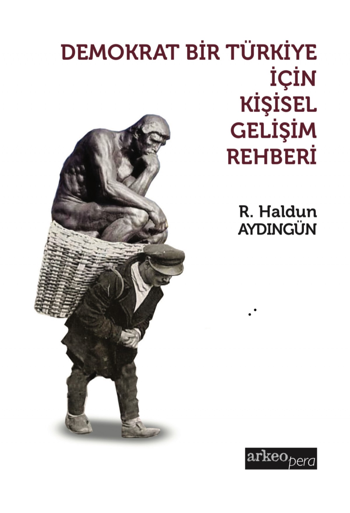 Demokrat bir Türkiye İçin Kişisel Gelişim Rehberi Demokrat bir Türkiye İçin Kişisel Gelişim Rehberi