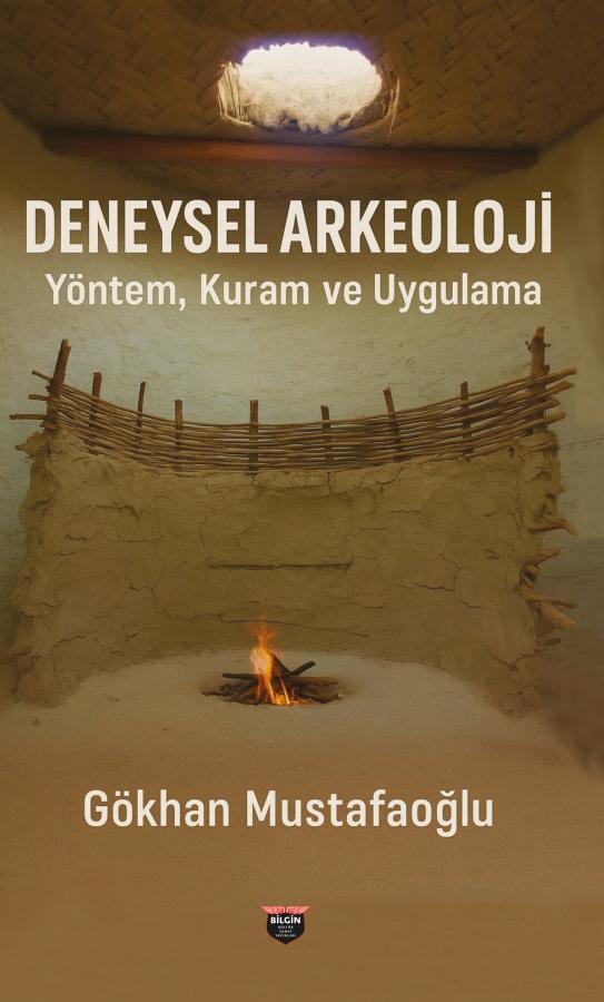 Deneysel Arkeoloji Yöntem, Kuram ve Uygulama Deneysel Arkeoloji Yöntem, Kuram ve Uygulama