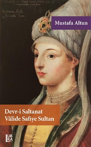 Devr-i Saltanat Valide Safiye Sultan Devr-i Saltanat Valide Safiye Sultan