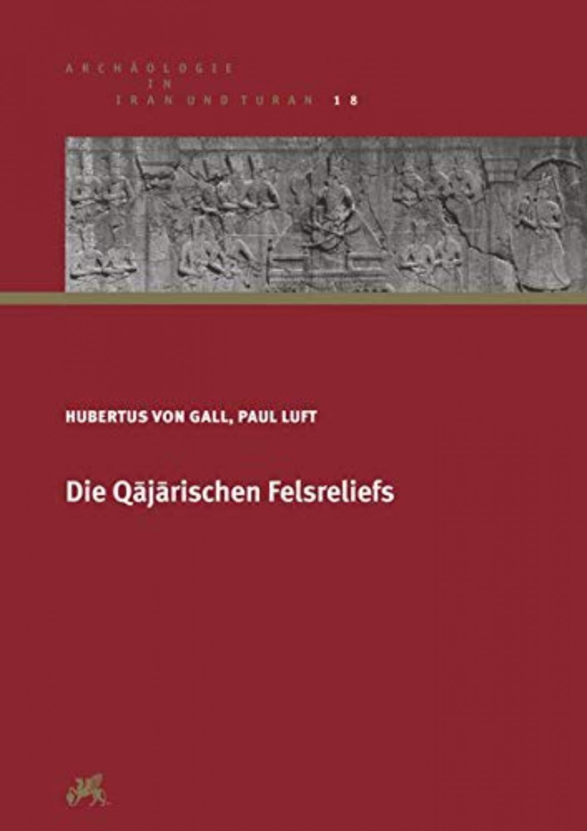 Die Qajarischen Felsreliefs - Archaologie in Iran Und Turan 18