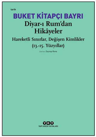 Diyar-ı Rum’dan Hikayeler Hareketli Sınırlar, Değişen Kimlikler (13.-15. Yüzyıllar)