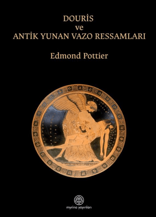 Douris ve Antik Yunan Vazo Ressamlığı Douris ve Antik Yunan Vazo Ressamlığı