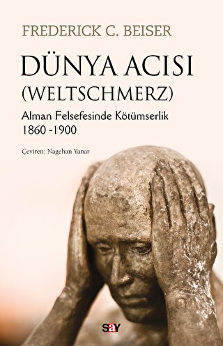 Dünya Acısı (Weltschmerz) Alman Felsefesinde Kötümserlik 1860-1900