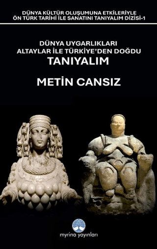 Dünya Uygarlıkları Altaylar İle Türkiye’den Doğdu Tanıyalım Dünya Uygarlıkları Altaylar İle Türkiye’den Doğdu Tanıyalım