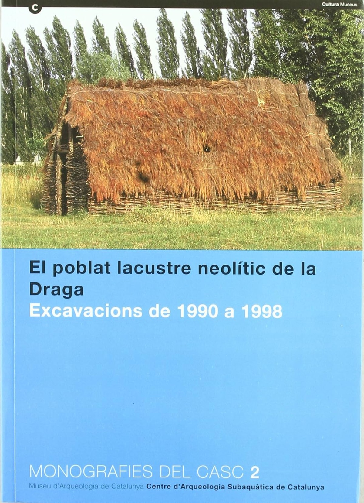 El Poblat Lacustre Neolitic de la Draga: Excavacions de 1990 a 1998 El Poblat Lacustre Neolitic de la Draga: Excavacions de 1990 a 1998