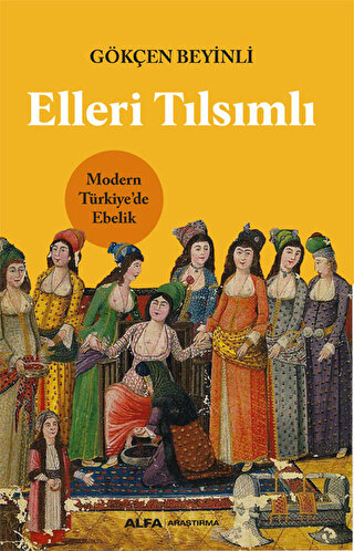 Elleri Tılsımlı Modern Türkiye’de Ebelik