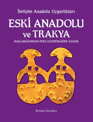 Eski Anadolu ve Trakya. Başlangıcından Pers Egemenliğine Kadar