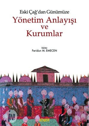Eski Çağ'dan Günümüze Yönetim Anlayışı ve Kurumlar Eski Çağ'dan Günümüze Yönetim Anlayışı ve Kurumlar