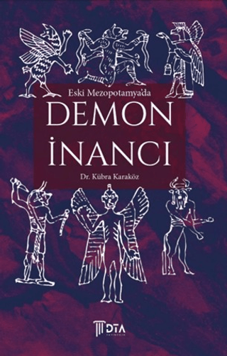 Eski Mezopotamya'da Demon İnancı Eski Mezopotamya'da Demon İnancı