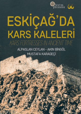 Eskiçağ’da Kars Kaleleri / Kars Fortresses in Ancient Time Eskiçağ’da Kars Kaleleri / Kars Fortresses in Ancient Time