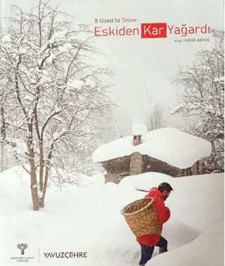 Eskiden Kar Yağardı / It used to Snow Eskiden Kar Yağardı / It used to Snow