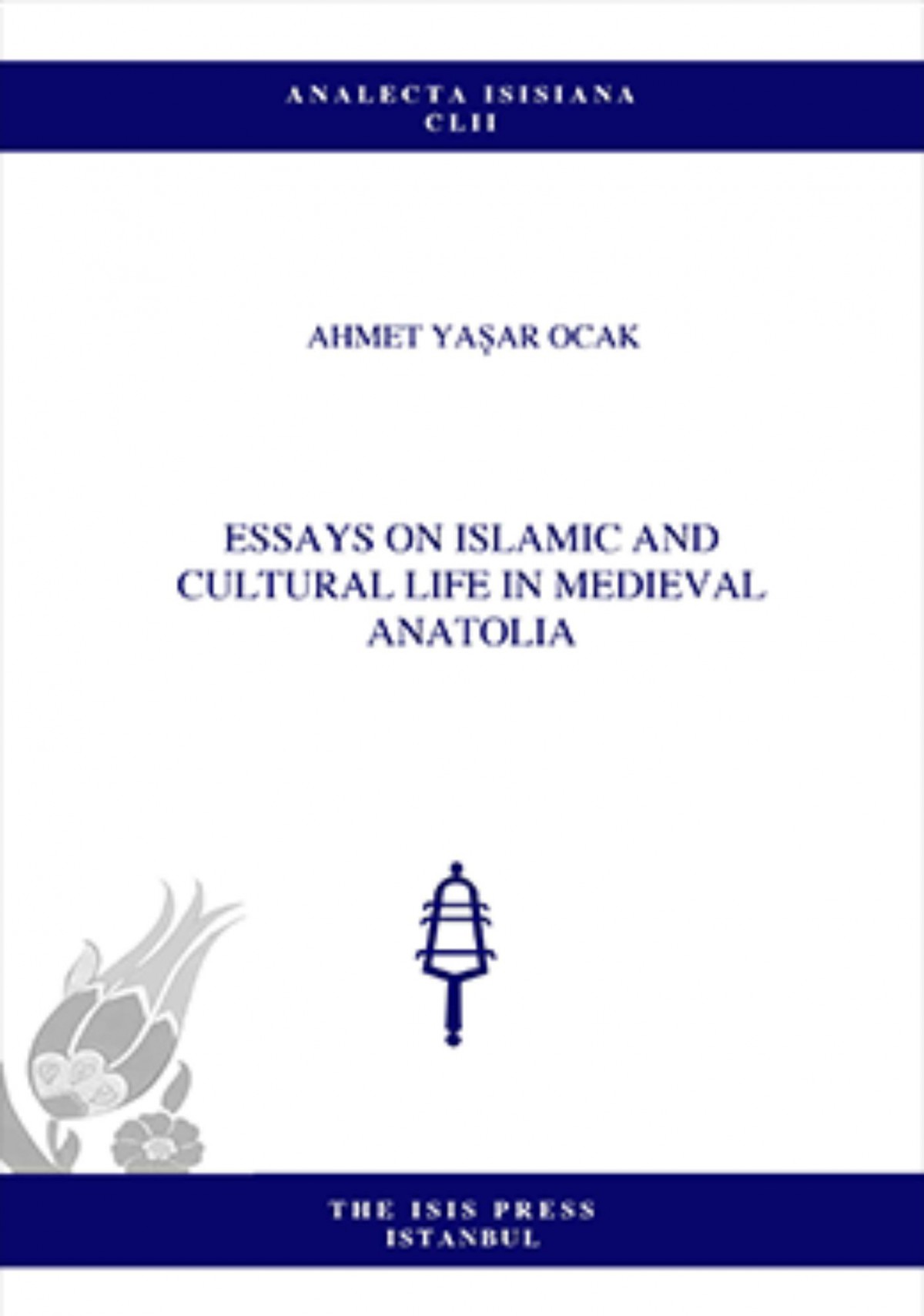 Essays on Islamic and Cultural Life in Medieval Anatolia