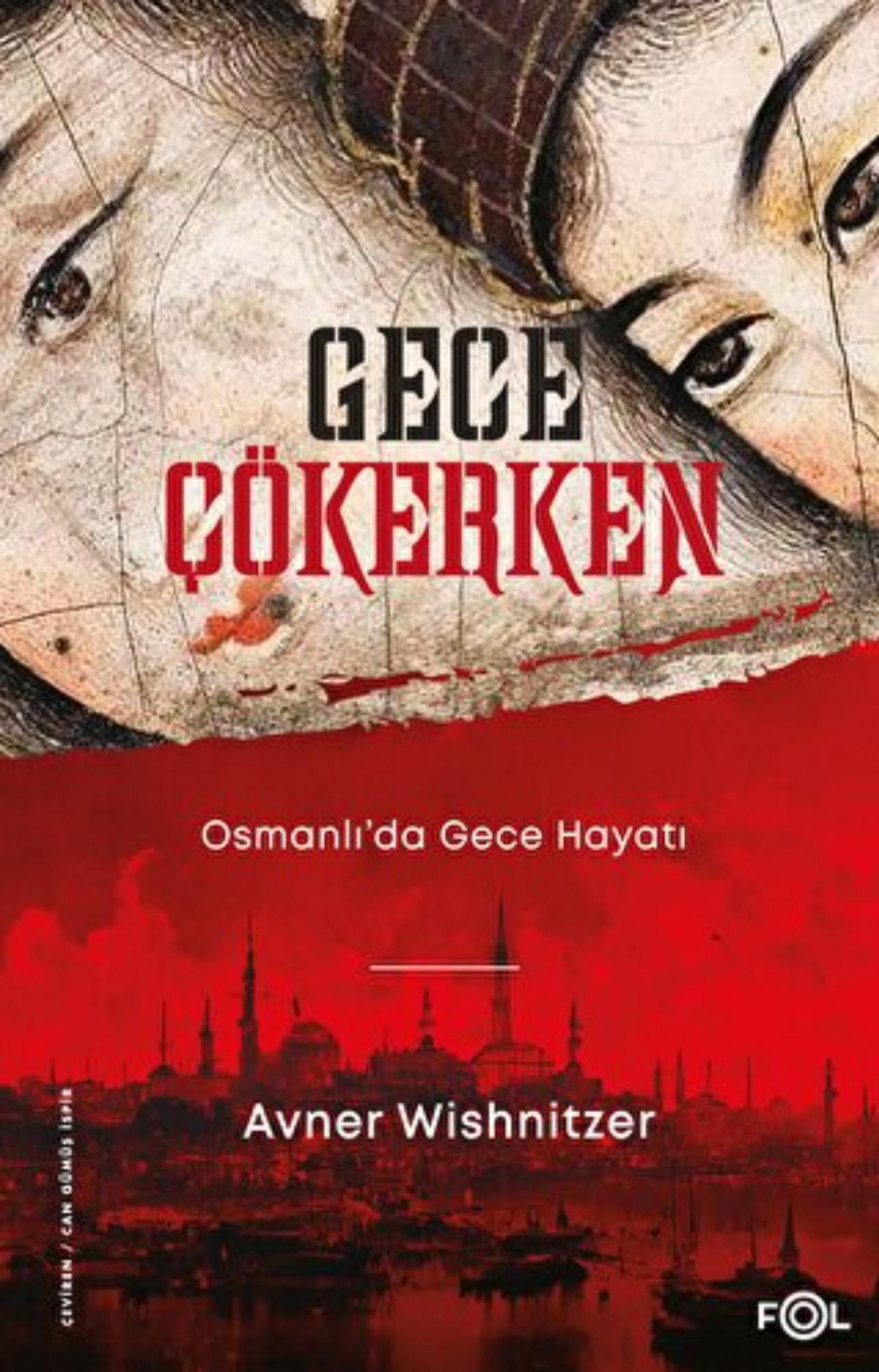 Gece Çökerken - Osmanlı'da Gece Hayatı Gece Çökerken - Osmanlı'da Gece Hayatı