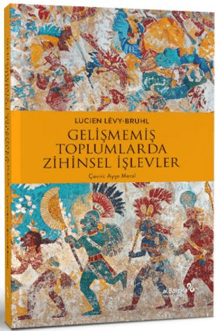 Gelişmemiş Toplumlarda Zihinsel İşlevler Gelişmemiş Toplumlarda Zihinsel İşlevler