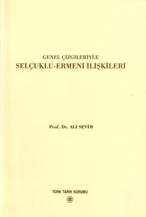 Genel Çizgileriyle Selçuklu-Ermeni İlişkileri Genel Çizgileriyle Selçuklu-Ermeni İlişkileri