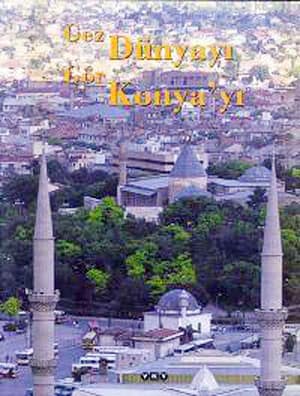 Gez Dünyayı Gör Konyayı