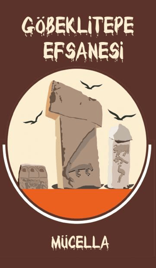 Göbeklitepe Efsanesi Göbeklitepe Efsanesi