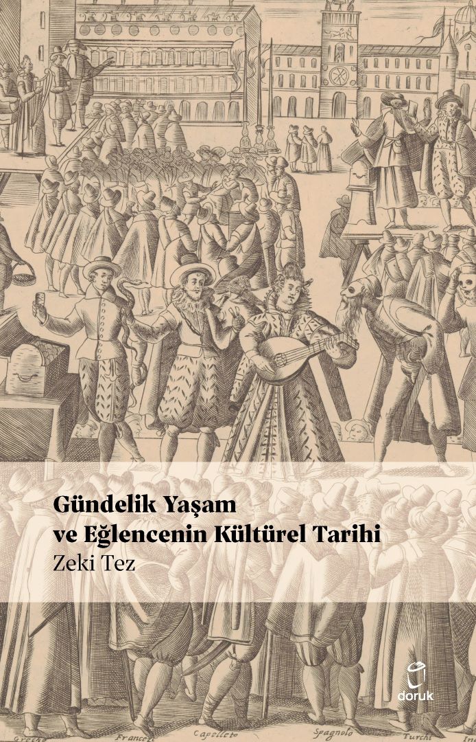 Gündelik Yaşam ve Eğlencenin Kültürel Tarihi Gündelik Yaşam ve Eğlencenin Kültürel Tarihi