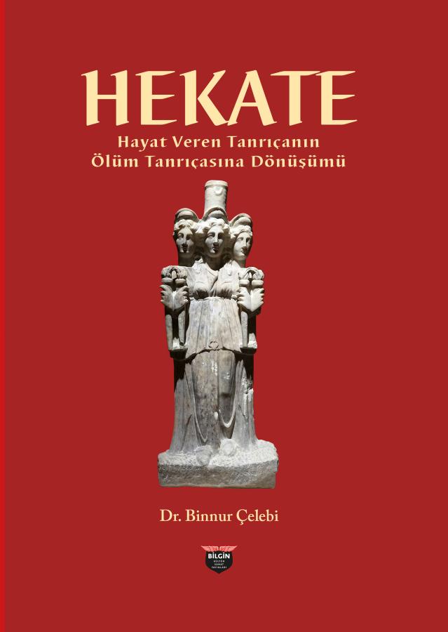 HEKATE Hayat Veren Tanrıçanın Ölüm Tanrıçasına Dönüşümü