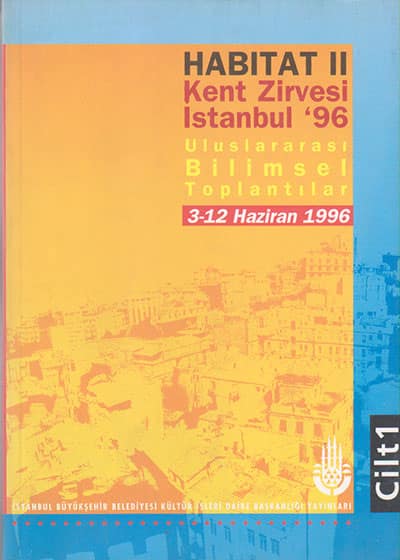 Habitat II Kent Zirvesi İstanbul '96 Uluslararası Bilimsel Toplantılar I - II Habitat II Kent Zirvesi İstanbul '96 Uluslararası Bilimsel Toplantılar I - II
