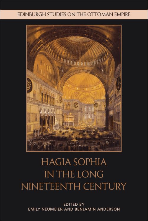 Hagia Sophia in the Long Nineteenth Century Hagia Sophia in the Long Nineteenth Century