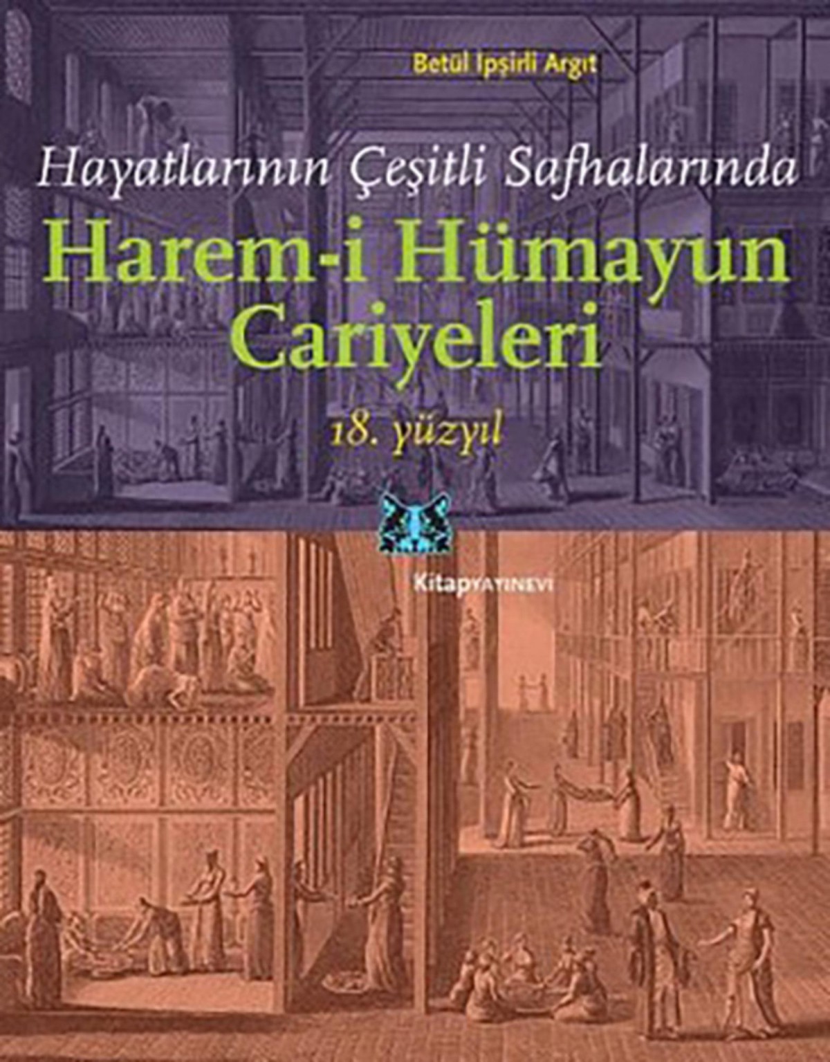 Harem-i Hümayun Cariyeleri - Hayatlarının Çeşitli Safhalarında