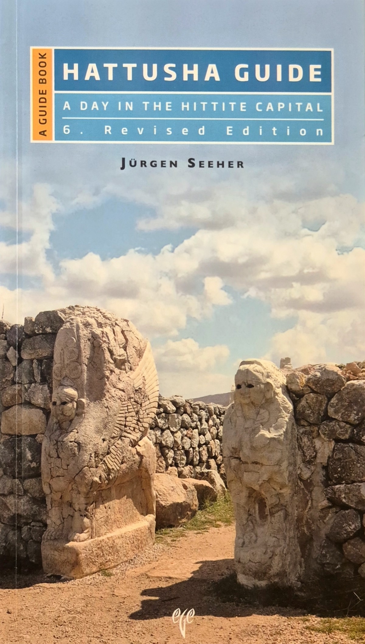 Hattusha Guide - A Guide Book A Day in the Hittite Capital Hattusha Guide - A Guide Book A Day in the Hittite Capital