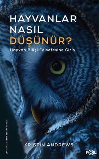 Hayvanlar Nasıl Düşünür? Hayvan Bilişi Felsefesine Giriş