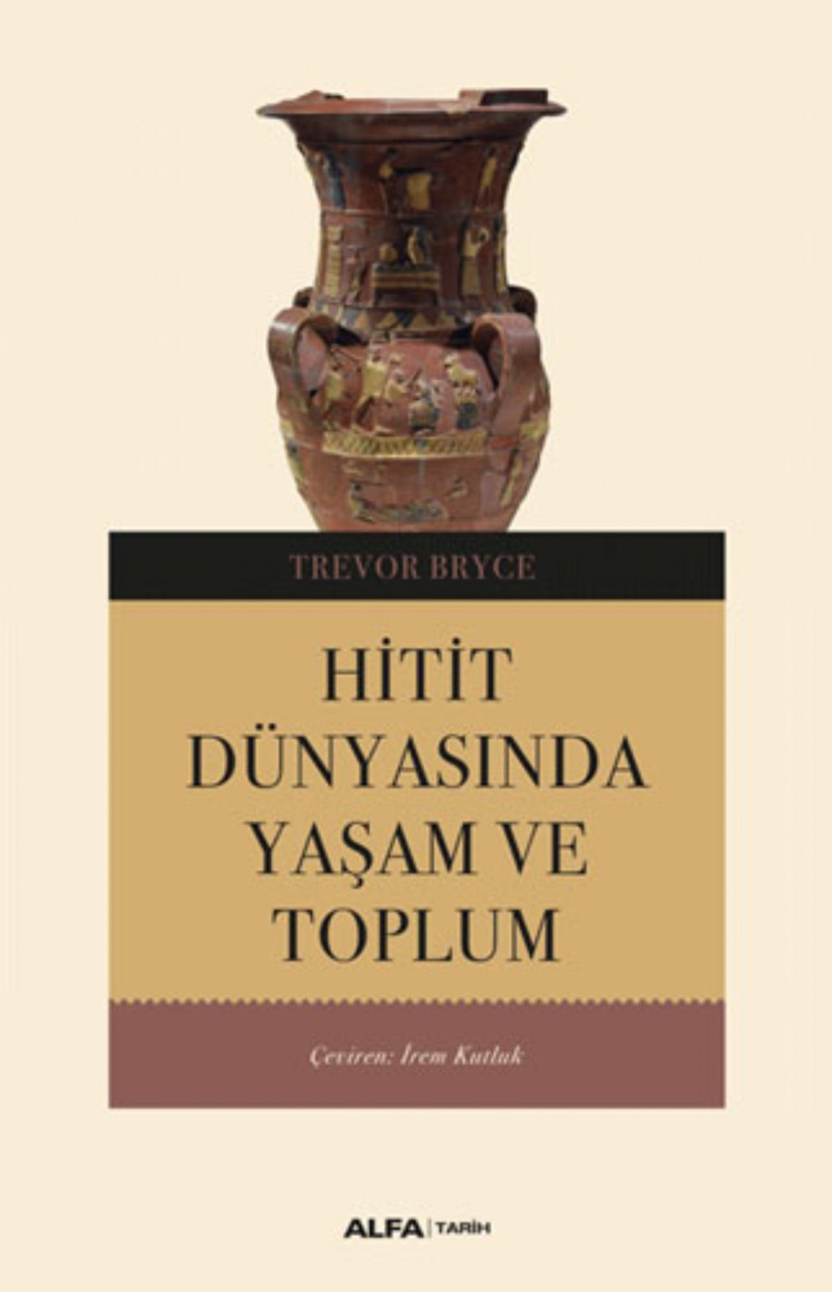 Hitit Dünyasında Yaşam ve Toplum Hitit Dünyasında Yaşam ve Toplum