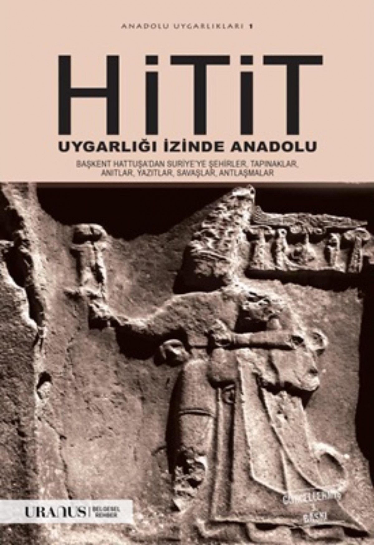Hitit Uygarlığı İzinde Anadolu (Güncellenmiş 3. Baskı)