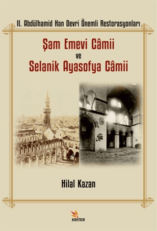 II. Abdülhamid Han Devri Önemli Restorasyonları: Şam Emevi Camii ve Selanik Ayasofya Camii II. Abdülhamid Han Devri Önemli Restorasyonları: Şam Emevi Camii ve Selanik Ayasofya Camii
