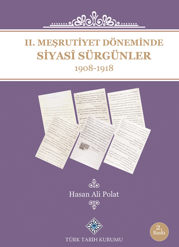 II.Meşrutiyet Döneminde Siyasî Sürgünler 1908-1918 II.Meşrutiyet Döneminde Siyasî Sürgünler 1908-1918