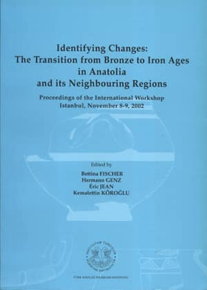 Identifying Changes: The Transition from Bronze to Iron Ages in Anatolia and its Neighbouring Regions