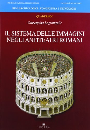Il Sistema Delle Immagini Negli Anfiteatri Romani Il Sistema Delle Immagini Negli Anfiteatri Romani