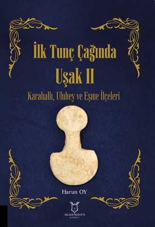 İlk Tunç Çağında Uşak II Karahallı, Ulubey ve Eşme İlçeleri İlk Tunç Çağında Uşak II Karahallı, Ulubey ve Eşme İlçeleri